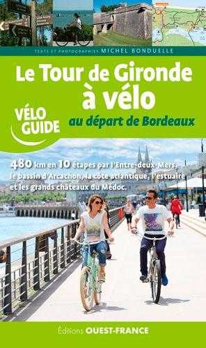 Guide vélo - Le tour de Gironde à vélo, au départ de Bordeaux | Ouest France guide cycliste Ouest France
