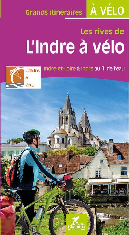 Guide vélo - Les rives de l'Indre (Indre-et-Loire & Indre au fil de l'eau) | Chamina guide cycliste Chamina