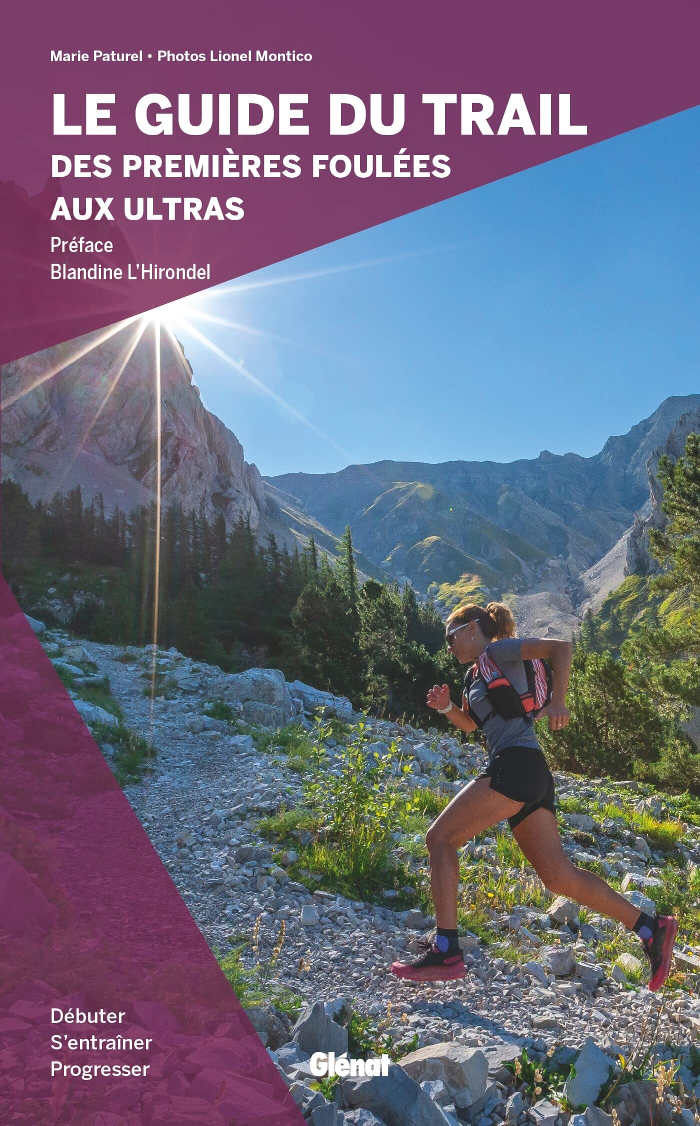 Le guide du trail - Des premières foulées aux ultras : Débuter, s'entraîner et progresser | Glénat guide pratique Glénat 