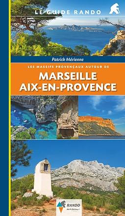 Le Guide Rando - Marseille, Aix-en-Provence, massifs provencaux | Rando Editions guide de randonnée Rando Editions Default Title
