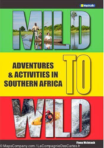 Mild to Wild : Adventures & Activities in Southern Africa (MapStudio) - en anglais | MapStudio guide pratique MapStudio