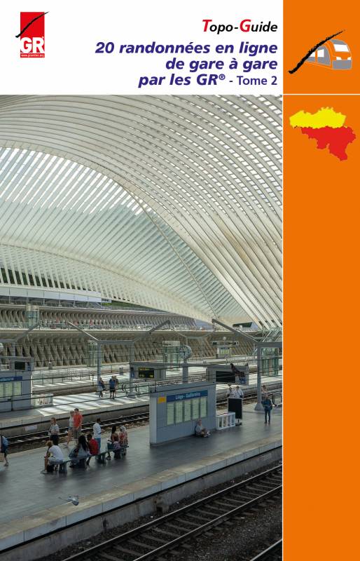 Topoguide de randonnée - De Gare à gare par les GR en Wallonie, 20 Randonnées (Belgique), tome 2 | Les Sentiers de Grande Randonnée guide de randonnée Les Sentiers de Grande Randonnée 