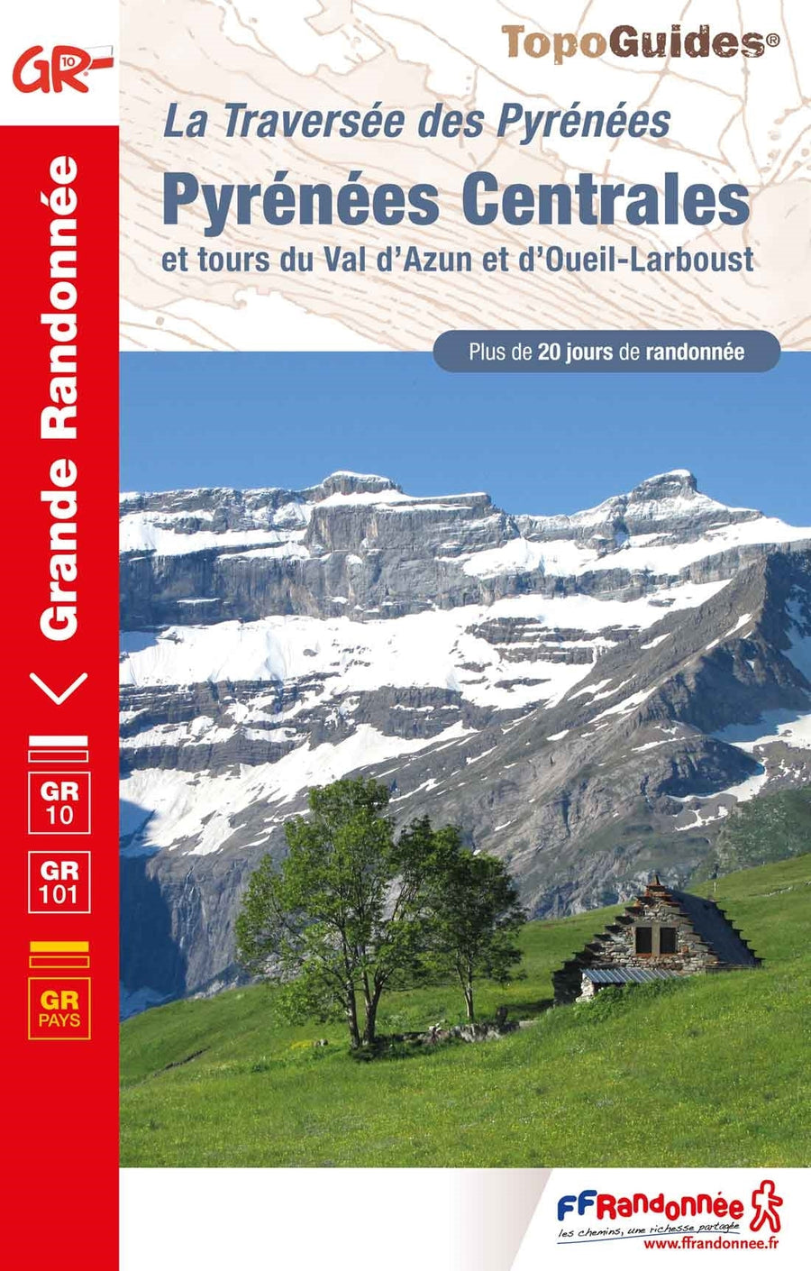 Topoguide de randonnée - La traversée des Pyrénées : Pyrénées Centrales GR10 / GR101 | FFR guide de randonnée FFR - Fédération Française de Randonnée 