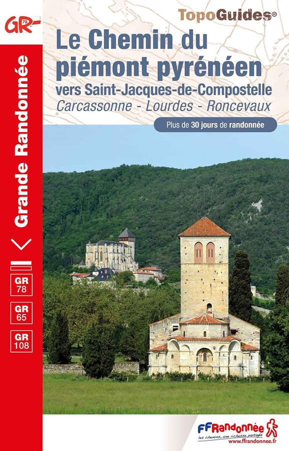 Topoguide de randonnée - Le chemin du piémont pyrénéen vers St jacques de Compostelle (Carcassonne, Lourdes, Roncevaux) - GR78, GR65, GR108 | FFR guide de randonnée FFR - Fédération Française de Randonnée 