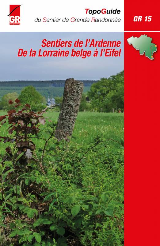 Topoguide de randonnée - Sentiers de l'Ardenne, de la Lorraine belge à l'Eifel - GR 15 (Belgique) | Les Sentiers de Grande Randonnée guide de randonnée Les Sentier de Grande Randonnée 