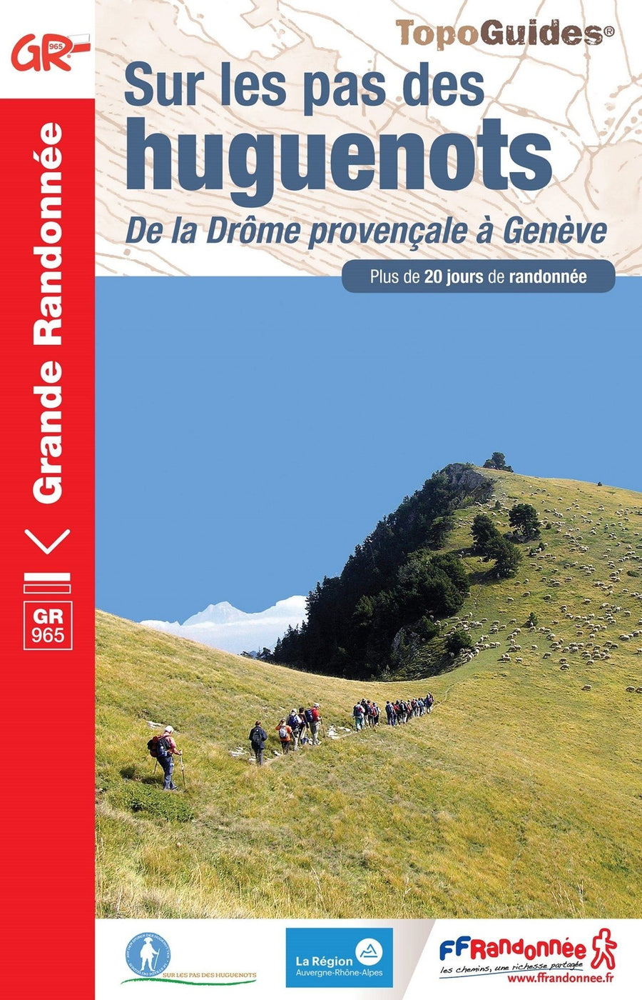 Topoguide de randonnée - Sur les pas des Huguenots, de la Drôme provençale à Genève | FFR guide de randonnée FFR - Fédération Française de Randonnée 